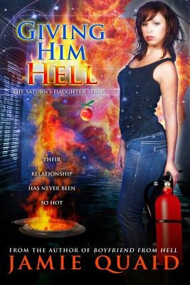 Giving Him Hell: A Saturn's Daughter Novel by Quaid, Jamie