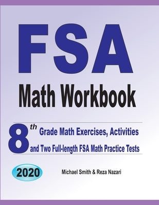 FSA Math Workbook: 8th Grade Math Exercises, Activities, and Two Full-Length FSA Math Practice Tests by Smith, Michael
