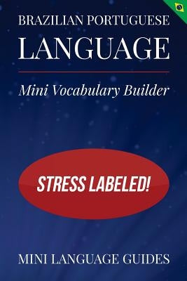 Brazilian Portuguese Language Mini Vocabulary Builder: Stress Labeled! by Language Guides, Mini