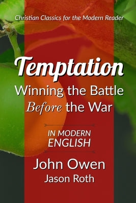 Temptation: Winning the Battle Before the War: In Modern English by Roth, Jason