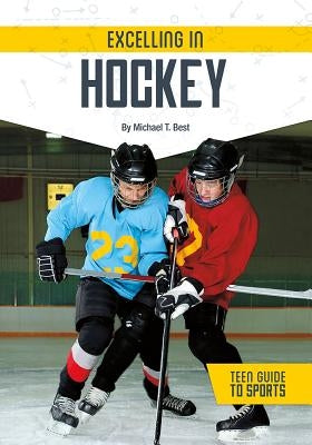 Excelling in Hockey by Best, Michael T.