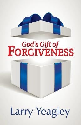 God's Gift of Forgiveness by Yeagley, Larry