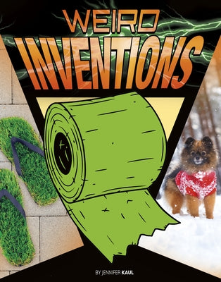 Weird Inventions by Kaul, Jennifer