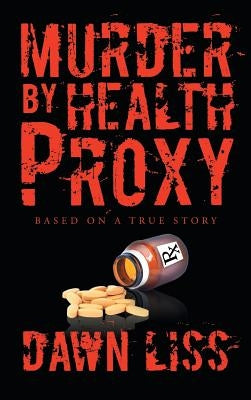 Murder by Health Proxy by Liss, Dawn