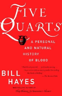 Five Quarts: A Personal and Natural History of Blood by Hayes, Bill B.
