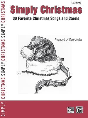 Simply Christmas: 30 Favorite Christmas Songs and Carols by Coates, Dan