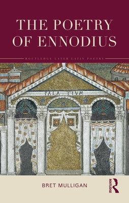 The Poetry of Ennodius: Translated with an Introduction and Notes by Mulligan, Bret