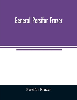 General Persifor Frazer by Frazer, Persifor