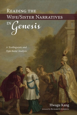 Reading the Wife/Sister Narratives in Genesis by Kang, Hwagu