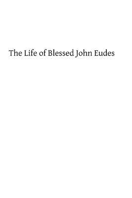 The Life of Blessed John Eudes by Hermenegild Tosf, Brother