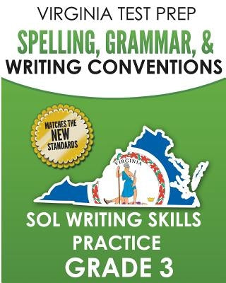 Virginia Test Prep Spelling, Grammar, & Writing Conventions Grade 3: Sol Writing Skills Practice by Hawas, V.