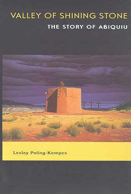 Valley of Shining Stone: The Story of Abiquiu by Poling-Kempes, Lesley