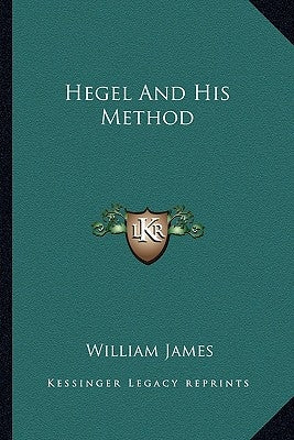Hegel and His Method by James, William