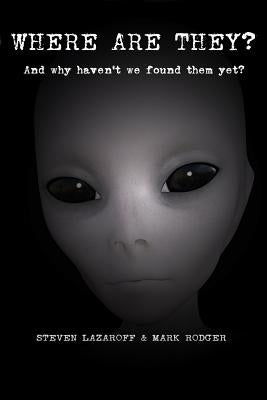 Where are they?: And why haven't we found them yet? by Lazaroff, Steven