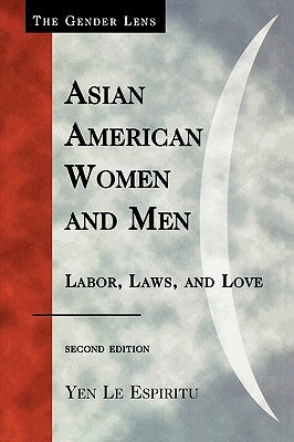 Asian American Women and Men: Labor, Laws, and Love, Second Edition by Espiritu, Yen Le