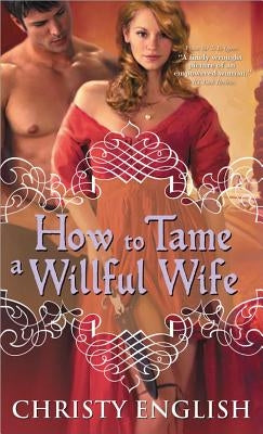 How to Tame a Willful Wife by English, Christy