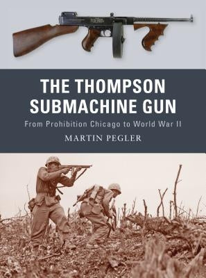 The Thompson Submachine Gun by Pegler, Martin
