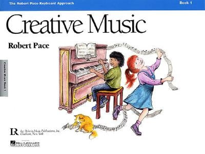 Creative Music: Book 1 by Pace, Robert