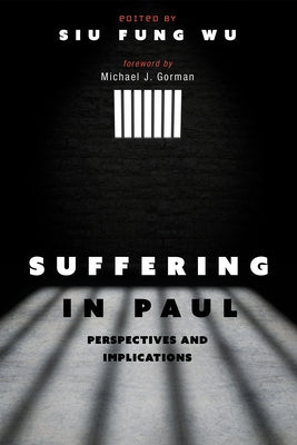 Suffering in Paul by Wu, Siu Fung