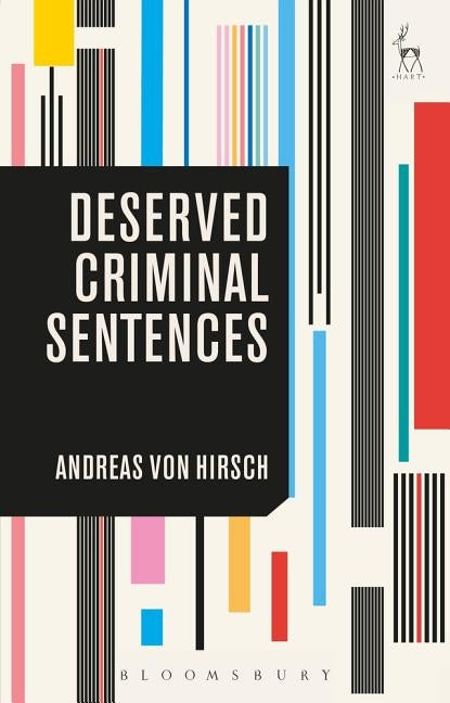 Deserved Criminal Sentences by Hirsch, Andreas Von
