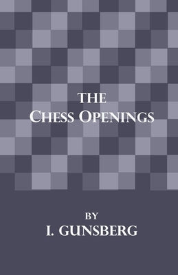 The Chess Openings by Gunsberg, L.