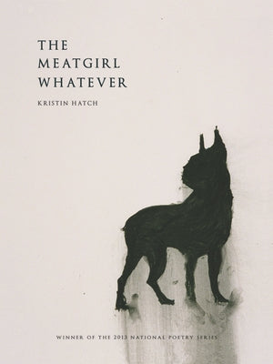 The Meatgirl Whatever by Hatch, Kristin