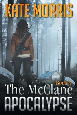 The McClane Apocalypse Book Nine by Morris, Kate