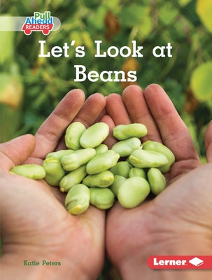 Let's Look at Beans by Peters, Katie