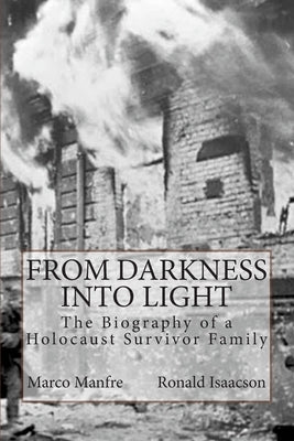 From Darkness Into Light: The Biography of a Holocaust Survivor Family by Isaacson, Ronald