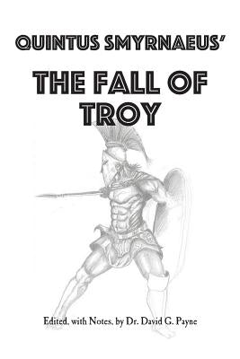 Quintus Smyrnaeus' Fall of Troy by Payne, David G.