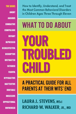 What to Do about Your Troubled Child: A Practical Guide for All Parents at Their Wits' End by Stevens, Laura