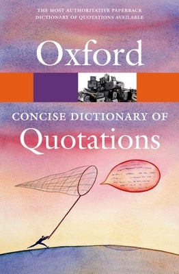Concise Oxford Dictionary of Quotations by Ratcliffe, Susan