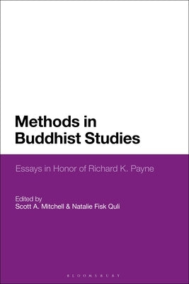 Methods in Buddhist Studies: Essays in Honor of Richard K. Payne by Mitchell, Scott A.