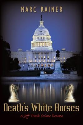 Death's White Horses: A Jeff Trask Crime Drama by Rainer, Marc