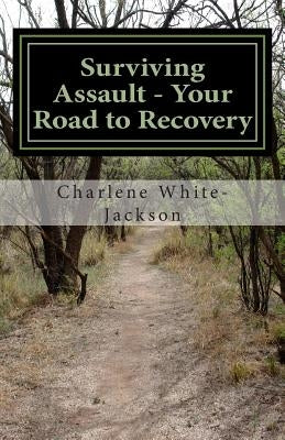 Surviving Assault - Your Road to Recovery by White-Jackson, Charlene