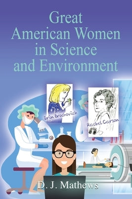 Great American Women in Science and Environment by Mathews, D. J.