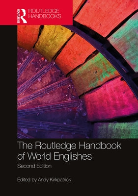 The Routledge Handbook of World Englishes by Kirkpatrick, Andy