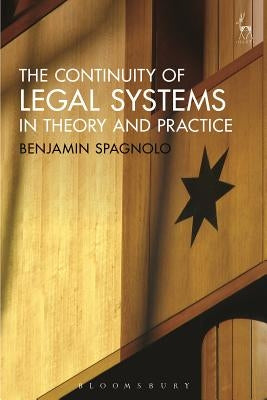 The Continuity of Legal Systems in Theory and Practice by Spagnolo, Benjamin
