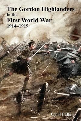 Gordon Highlanders in the First World War by Falls, Cyril