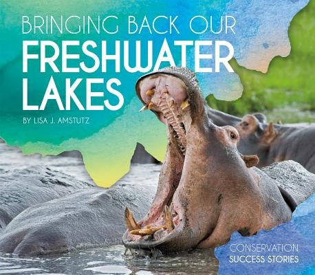 Bringing Back Our Freshwater Lakes by Amstutz, Lisa J.