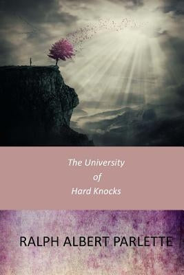 The University of Hard Knocks by Parlette, Ralph Albert
