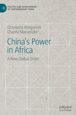 China's Power in Africa: A New Global Order by Abegunrin, Olayiwola