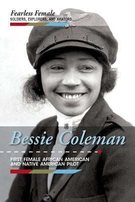 Bessie Coleman: First Female African American and Native American Pilot by Small, Cathleen