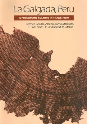 La Galgada, Peru: A Preceramic Culture in Transition by Grieder, Terence