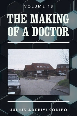 The Making of a Doctor by Sodipo, Julius Adebiyi