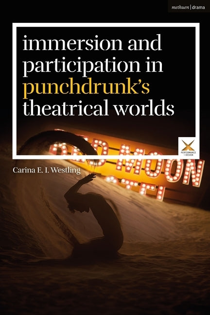 Immersion and Participation in Punchdrunk's Theatrical Worlds by Westling, Carina E. I.