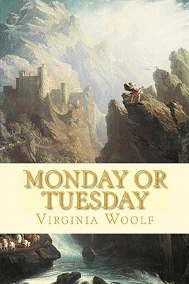 Monday or Tuesday by Woolf, Virginia