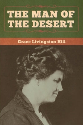The Man of the Desert by Hill, Grace Livingston