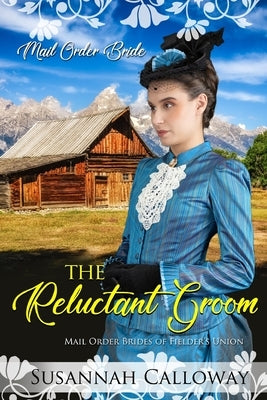 The Reluctant Groom by Calloway, Susannah
