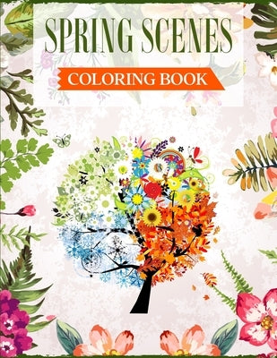 Spring Scenes Coloring Book: An Adult Coloring Book Featuring Beautiful Spring Scenes For Relieving Stress & Relaxation by Publications, Ss